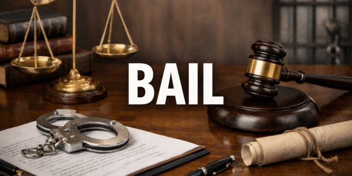 Bail – Complete Guide to Meaning, Types, Process & Legal Rights in India